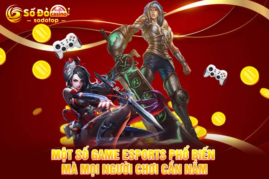 một_số_game_esports_phổ_biến_mà_mọi_người_chơi_cần_nắm