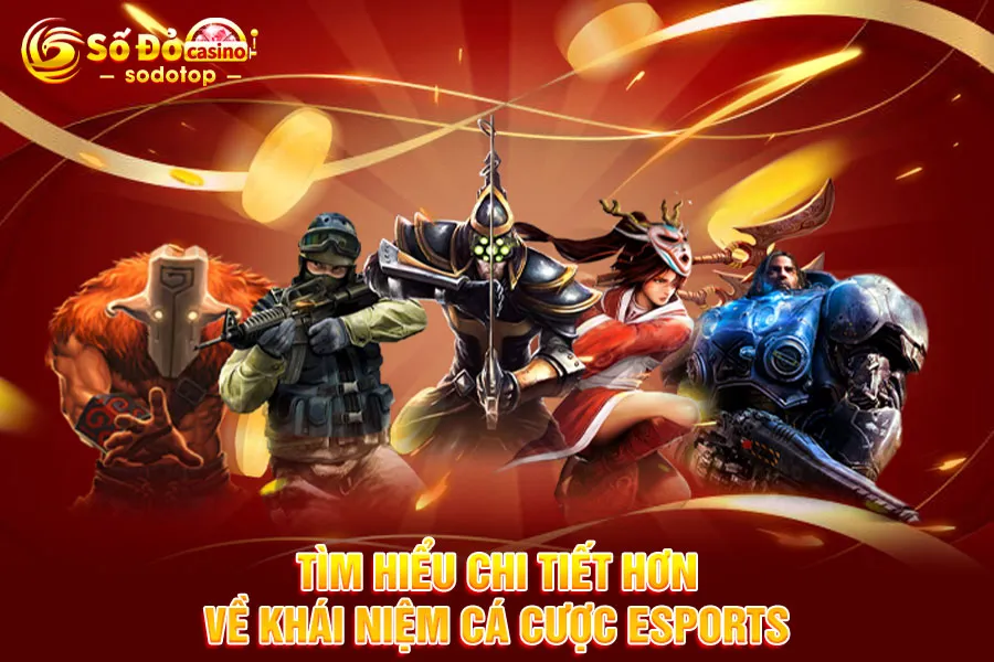 tìm-hiểu-chi-tiết-hơn-về-khái-niệm-cá-cược-esports