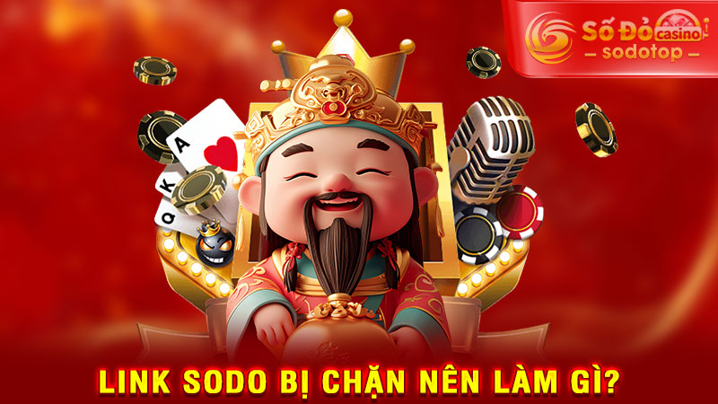 link sodo bị chặn nên làm gì